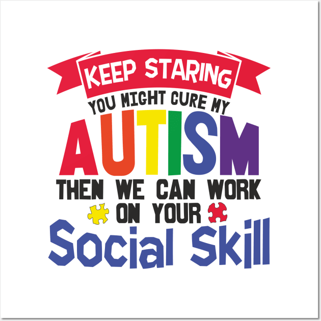 Autism Awareness - Keep Staring Wall Art by Peter the T-Shirt Dude